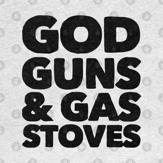 God Guns & Gas Stoves by Stacks